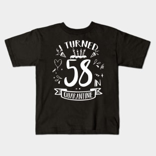 I Turned 58 In Quarantine Kids T-Shirt